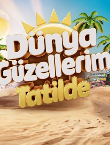 dunya guzellerim tatilde