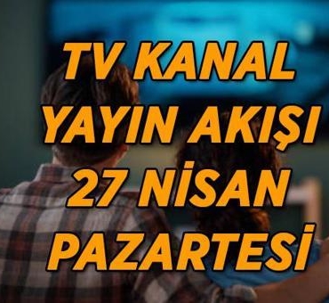 27-Nisan-Pazartesi-TV-Kanallari-Yayin-Akisi-Detaylari-featured