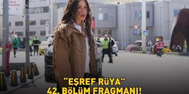 Esref-Ruya-42.-Bolum-Fragmani-Izle-Kanal-D-Yeni-Tanitim-Geldi-mi-featured