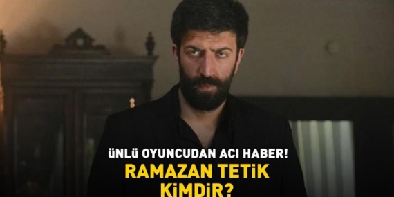 Esref-Ruya-Oyuncusu-Ramazan-Tetik-Hayatini-Kaybetti-Neden-Oldu-featured