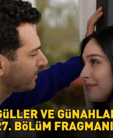 Guller-ve-Gunahlar-27.-Bolum-Fragmani-Murat-Yildirim-Ekranlarda-featured