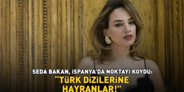 Seda-Bakandan-Ispanya-Itirafi-Turk-Dizilerinin-Gucu-Inanilmaz-featured