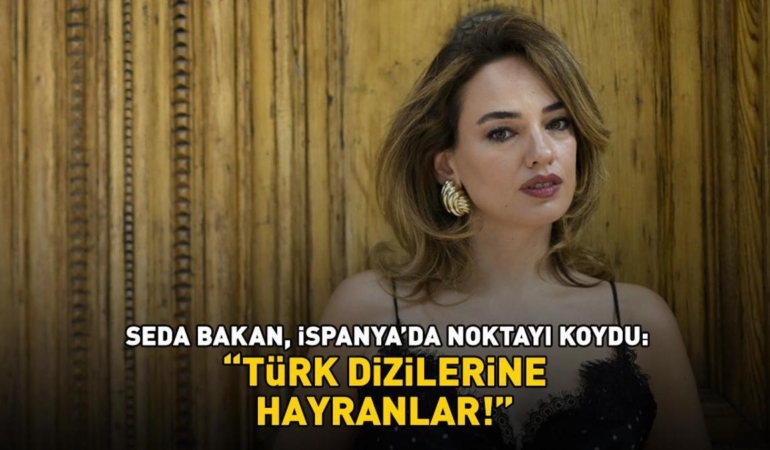 Seda-Bakandan-Ispanya-Itirafi-Turk-Dizilerinin-Gucu-Inanilmaz-featured