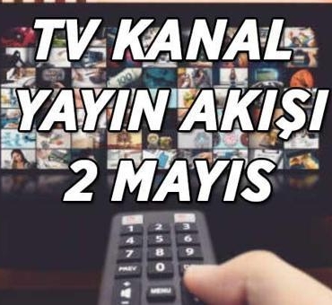 2-MAYIS-TV-KANAL-YAYIN-AKISI-Bu-aksam-ekranlarda-neler-var-featured