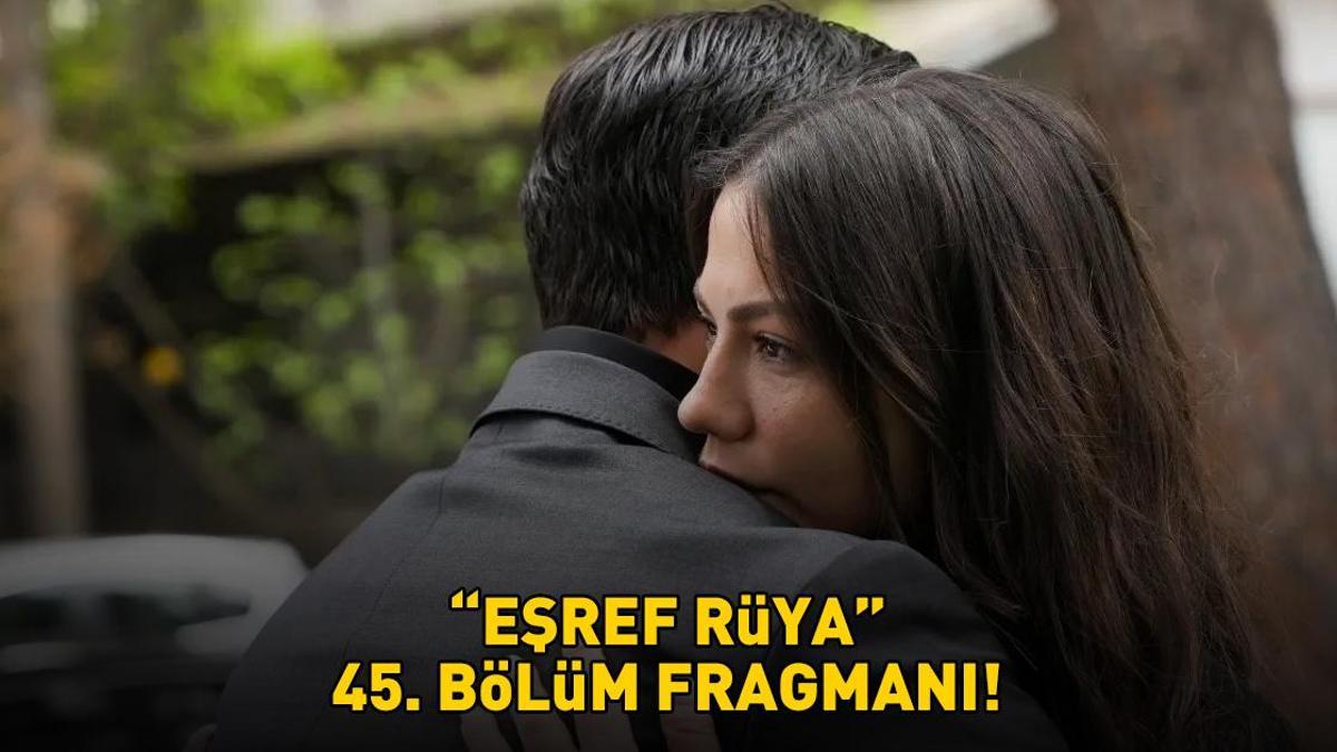 Esref-Ruya-45.-Bolum-Fragmani-Yayinlandi-mi-Kanal-D-Izle-featured