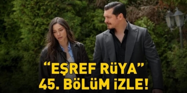 Esref-Ruya-45.-Bolum-Yayinda-Kanal-D-Izleme-Ekrani-ve-Ozeti-featured