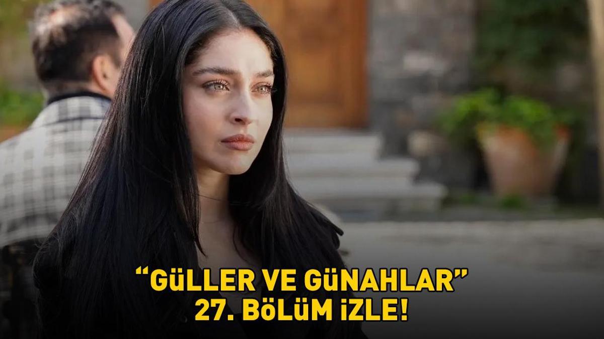 Guller-ve-Gunahlar-27.-Bolum-Izle-Serhat-Buyuk-Surprizle-Karsilasti-featured