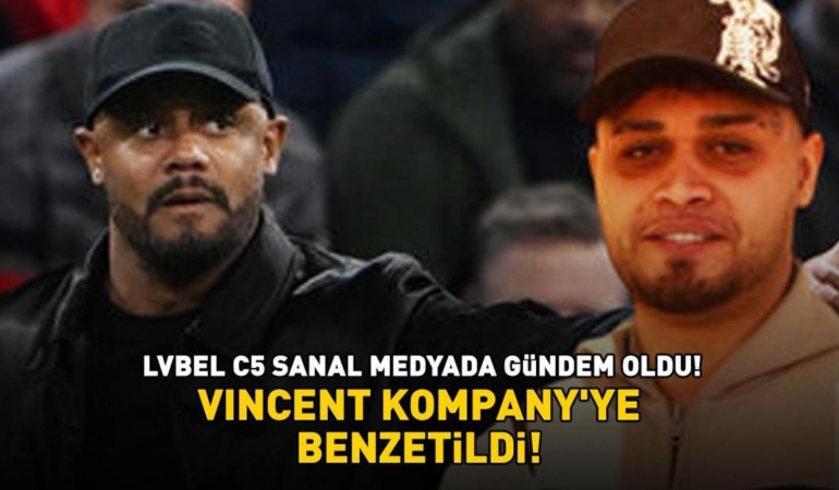 Rapci-Lvbel-C5-ve-Vincent-Kompany-Benzerligi-Sosyal-Medyada-Olay-Oldu-featured
