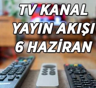6-HAZIRAN-TV-KANAL-YAYIN-PROGRAMI-Bu-aksam-hangi-dizi-ve-filmler-var-featured