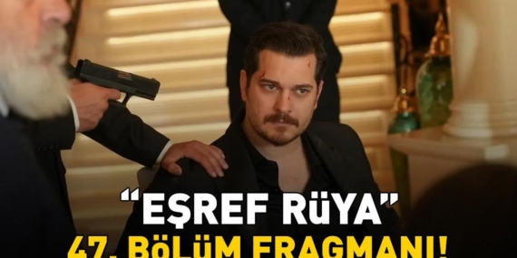 Esref-Ruya-47.-Bolum-Fragmani-Kanal-D-Yeni-Tanitim-Yayinlandi-mi-featured