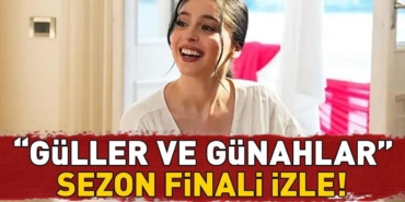 Guller-ve-Gunahlar-Sezon-Finali-Izle-32.-Bolum-Kanal-D-Ekraninda-featured