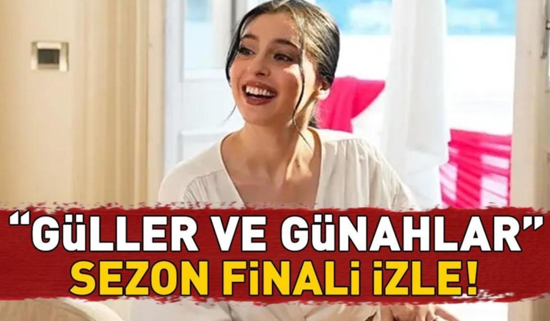 Guller-ve-Gunahlar-Sezon-Finali-Izle-32.-Bolum-Kanal-D-Ekraninda-featured