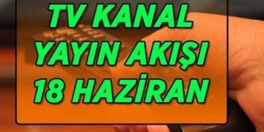 TV-KANAL-YAYIN-AKISI-18-HAZIRAN-Bu-aksam-hangi-karsilasmalar-var-featured