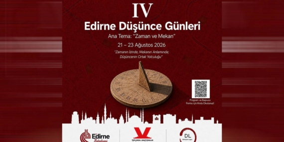 4. Edirne Düşünce Günleri 21 Ağustos’ta Başlıyor