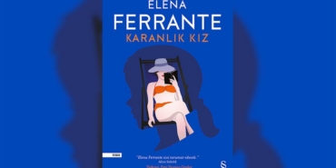 Elena-Ferranteden-Karanlik-Kiz-Anneligin-Gorunmeyen-Yuzu-featured