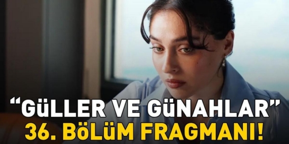 Guller-ve-Gunahlar-36.-Bolum-Fragmani-Yayinlandi-mi-Izle-Kanal-D-featured