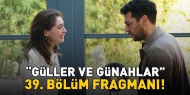 Guller-ve-Gunahlar-39.-Bolum-Fragmani-Yeni-Bolumde-Neler-Olacak-featured